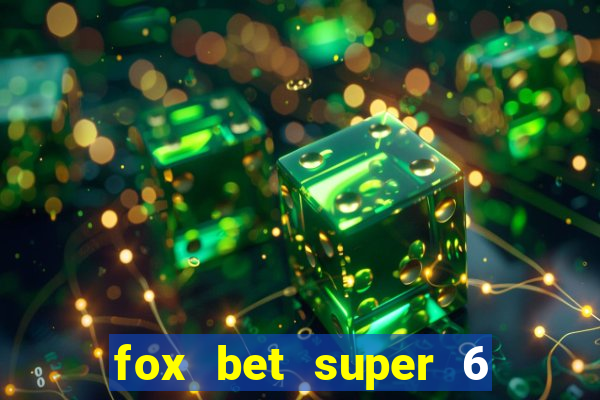 fox bet super 6 super bowl