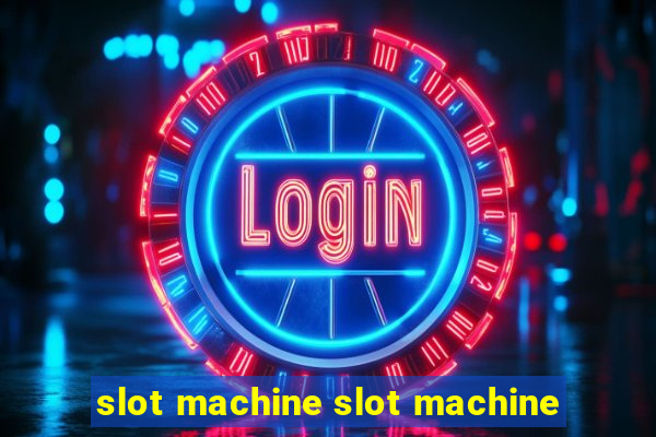 slot machine slot machine