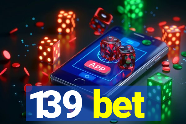 139 bet