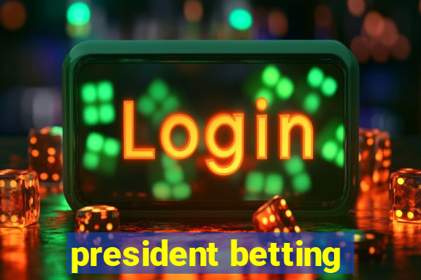 president betting