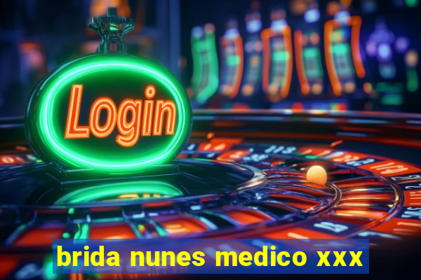 brida nunes medico xxx