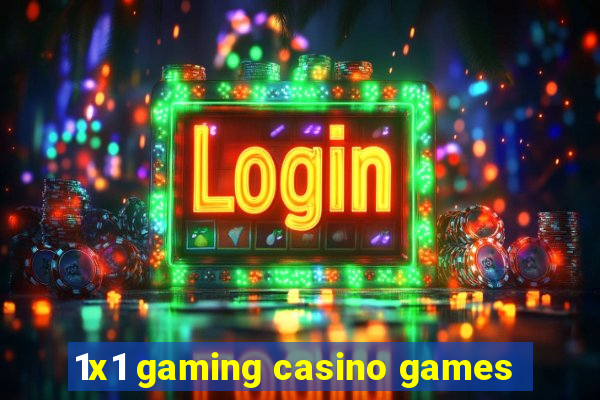 1x1 gaming casino games