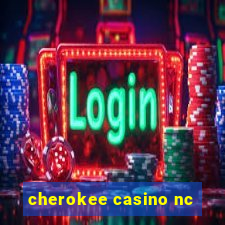 cherokee casino nc