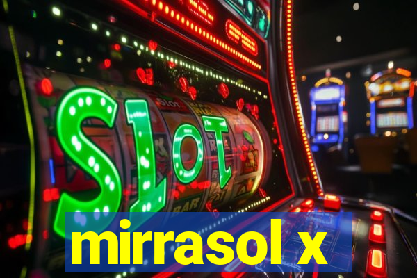 mirrasol x