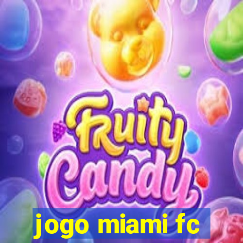 jogo miami fc