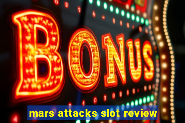 mars attacks slot review