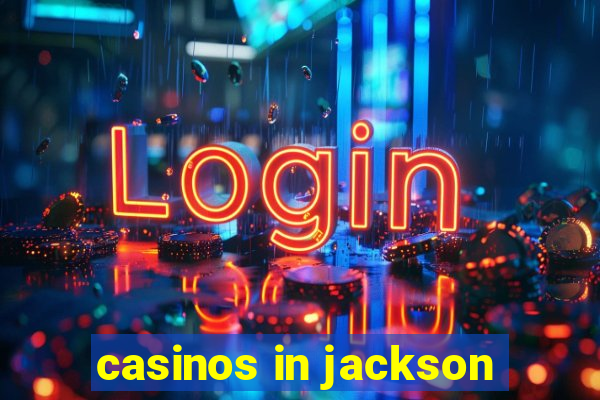 casinos in jackson