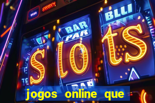 jogos online que ganham dinheiro