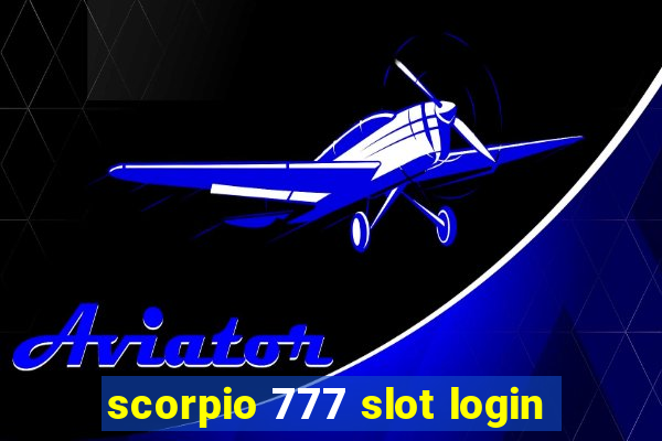 scorpio 777 slot login