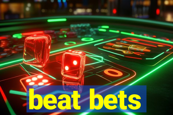 beat bets