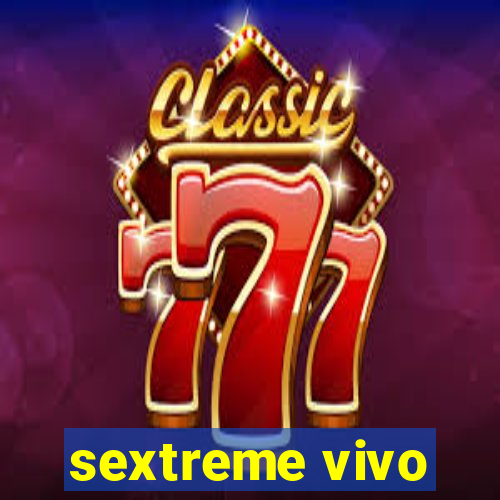 sextreme vivo