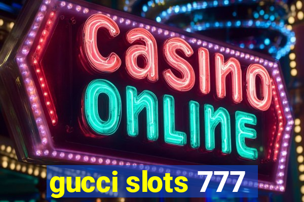 gucci slots 777