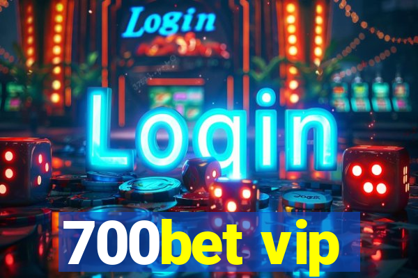 700bet vip