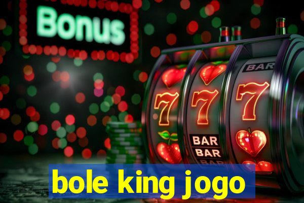 bole king jogo