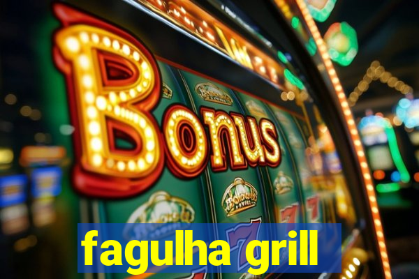 fagulha grill