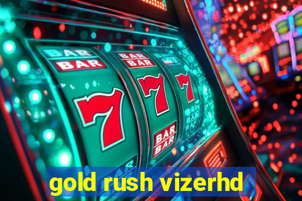 gold rush vizerhd