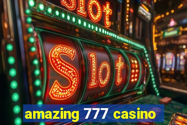 amazing 777 casino