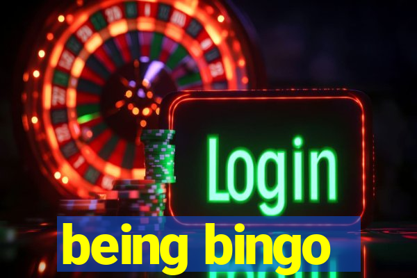 being bingo