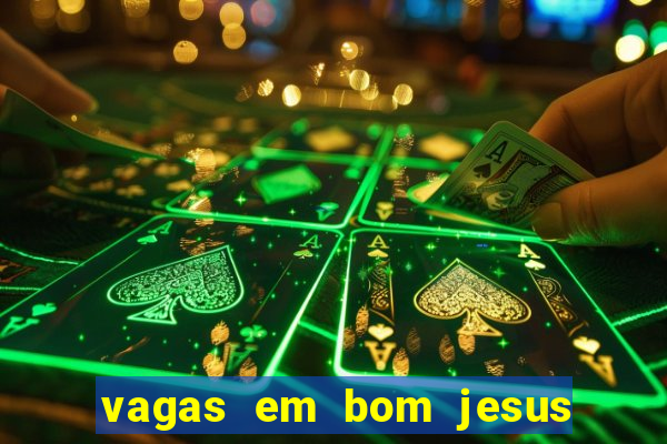 vagas em bom jesus da lapa