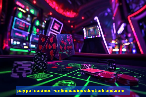 paypal casinos -onlinecasinosdeutschland.com