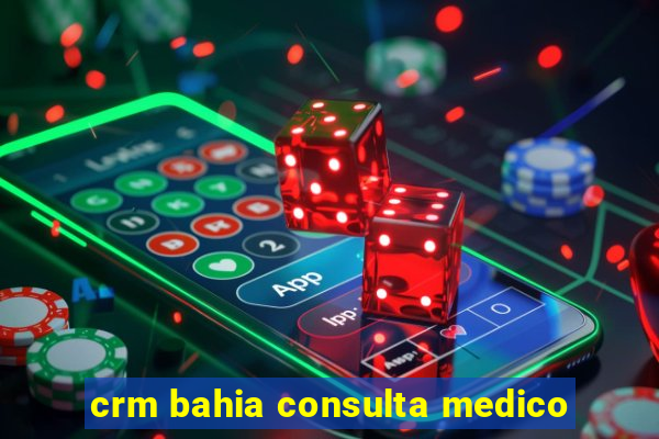 crm bahia consulta medico