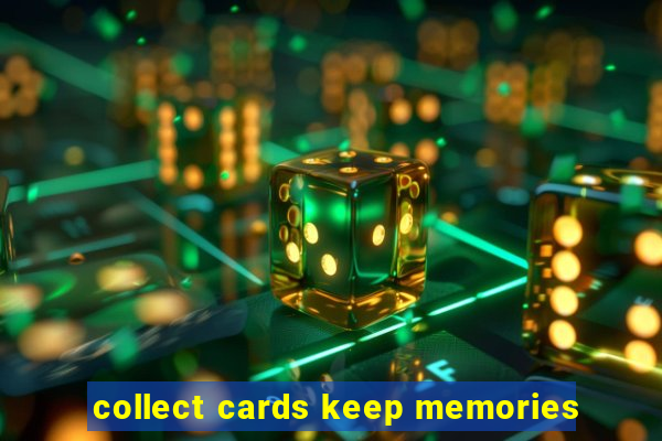 collect cards keep memories