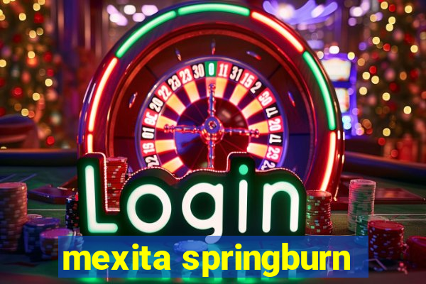 mexita springburn