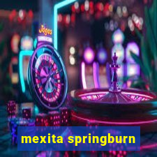 mexita springburn