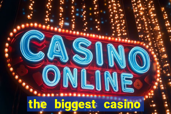 the biggest casino in usa