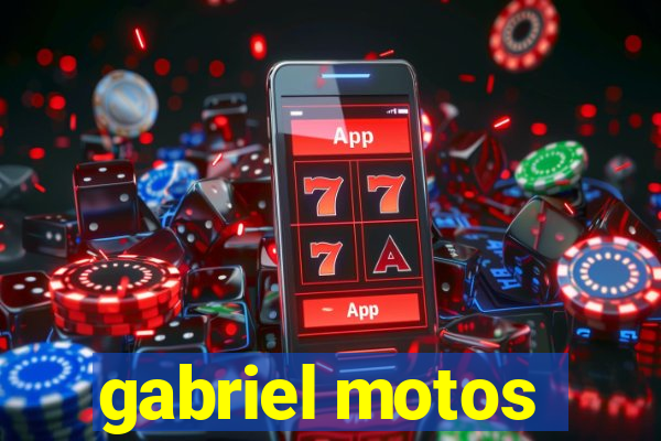 gabriel motos