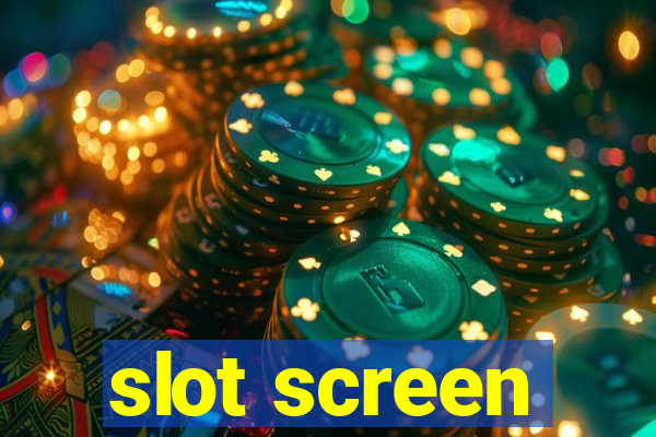 slot screen