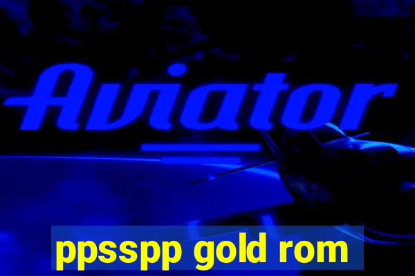 ppsspp gold rom