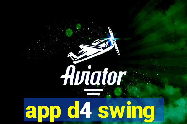 app d4 swing