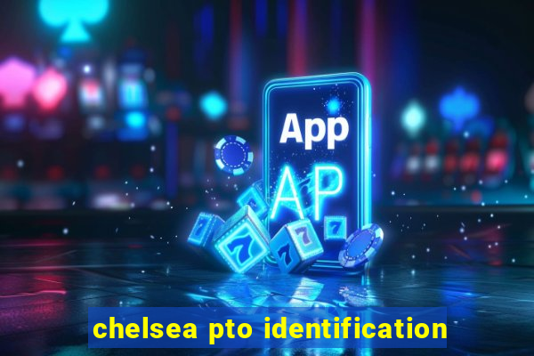 chelsea pto identification