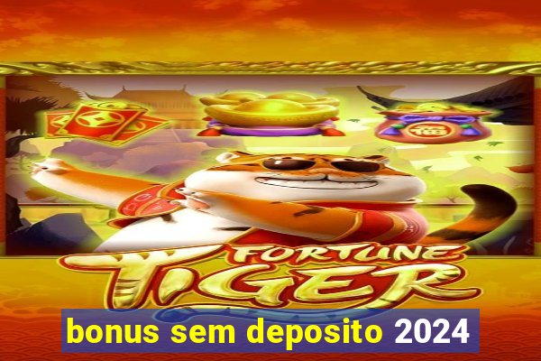 bonus sem deposito 2024