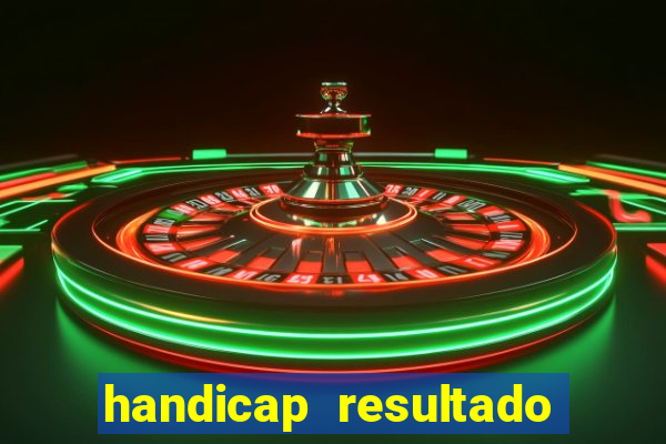 handicap resultado final 2