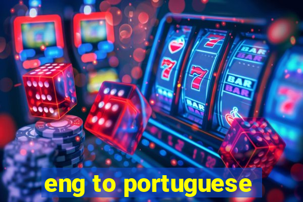 eng to portuguese