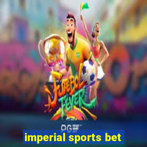 imperial sports bet