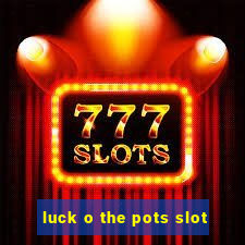 luck o the pots slot