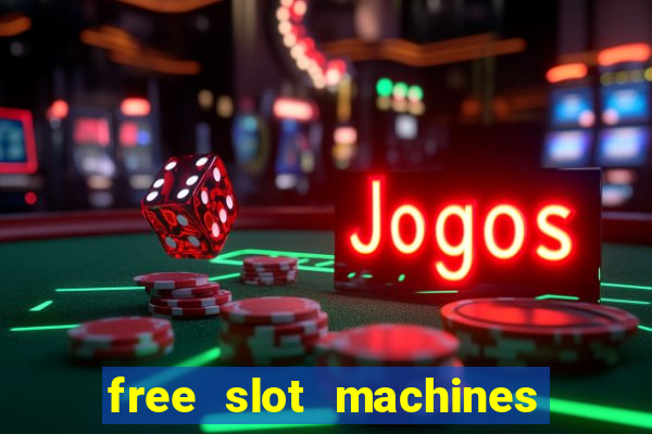 free slot machines with bonuses