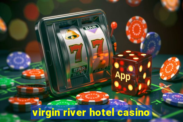 virgin river hotel casino