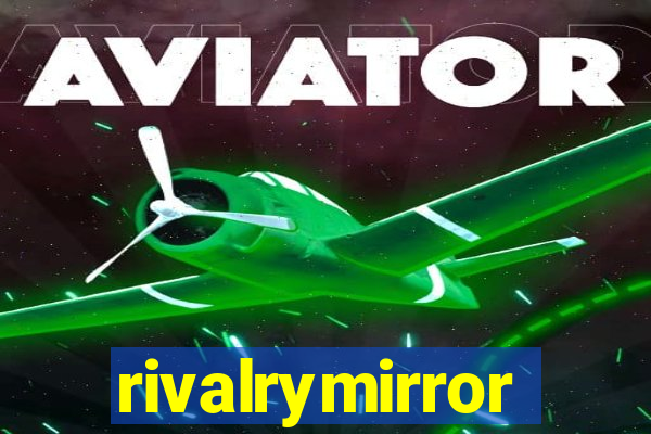 rivalrymirror