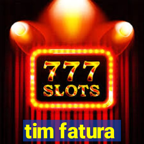 tim fatura