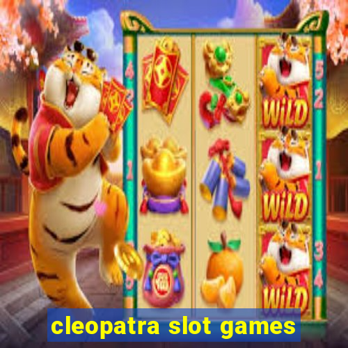 cleopatra slot games