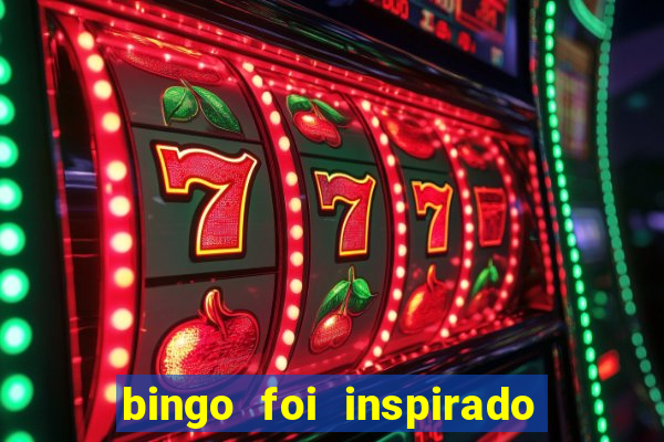 bingo foi inspirado em quem