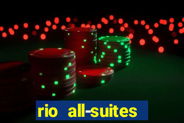 rio all-suites hotel and casino