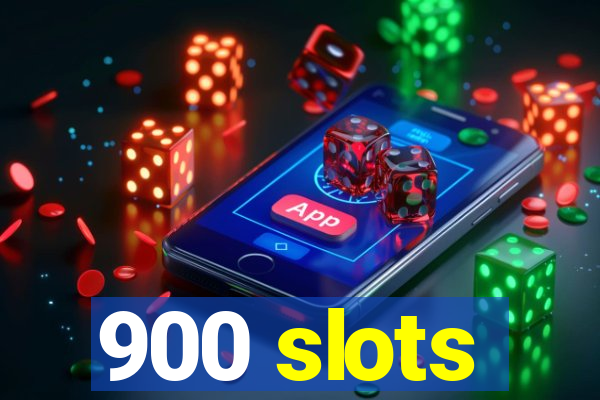 900 slots