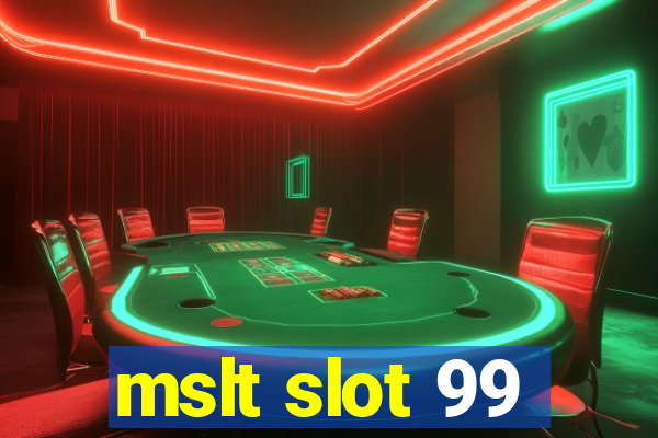 mslt slot 99