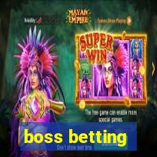 boss betting