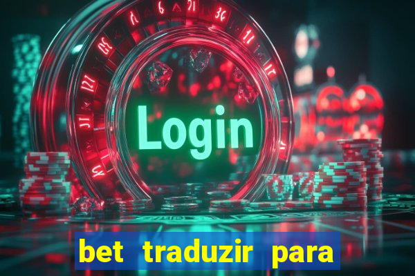 bet traduzir para o português